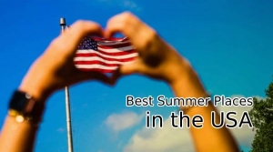 Summer Memories Last For Lifelong- Find The Best Summer Places In the USA