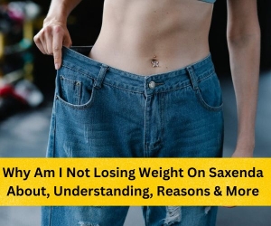 Why Am I Not Losing Weight On Saxenda About, Understanding, Reasons & More 
