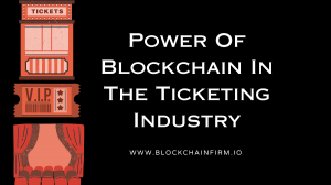 The Impact of Blockchain on the Ticketing Industry: Opportunities and Challenges