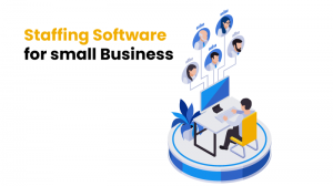 Staffing Software for Small Business: Ultimate Guide 2023