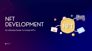 Breaking Down NFT Development: How it Works and Why it Matters