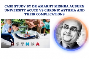 Case Study by Dr Amarjit Mishra Auburn University Acute Vs Chronic Asthma and Their Complications