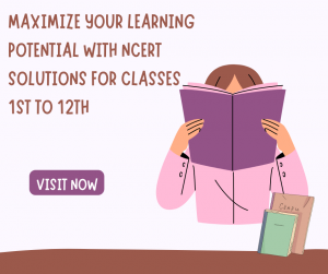 Maximize Your Learning Potential with NCERT Solutions for Classes 1st to 12th