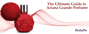 The Ultimate Guide to Ariana Grande Perfume