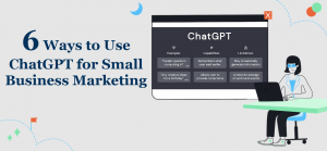 6 Ways to Use ChatGPT for Small Business Marketing