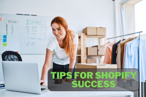Building an E-commerce Empire: Tips for Shopify Success