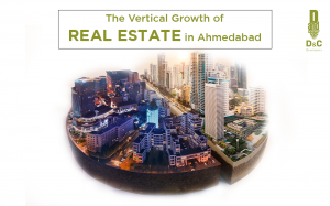 The Vertical Growth of real estate in Ahmedabad