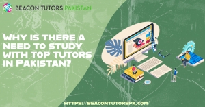 Why is there a need to study with top tutors in Pakistan? 