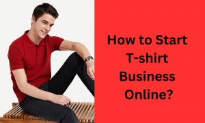 How to Start T-shirt Business Online?