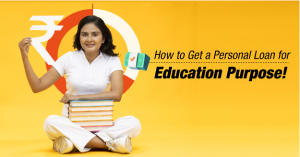 How to Get a Personal Loan for Education Purposes!