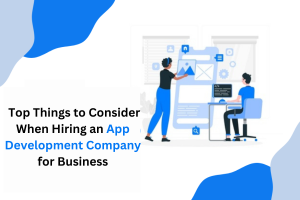 Top Things to Consider When Hiring a Mobile app development company in Dubai 