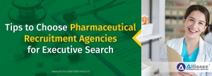 Tips to Choose Pharmaceutical Recruitment Agencies for Executive Search