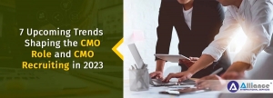 7 Upcoming Trends Shaping the CMO Role and CMO Recruiting in 2023