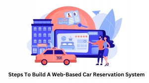 How To Build A Web-Based Car Reservation System
