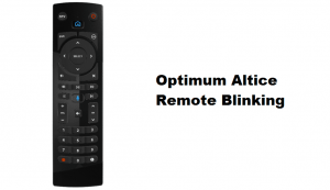 Fix Blinking Issues on Optimum Altice Remote