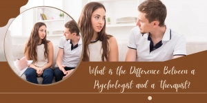 What is the Difference Between a Psychologist and a Therapist?