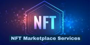 Exploring NFT Marketplace Services: Unlocking the World of Unique Digital Assets
