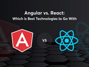 Angular vs. React: Which is Best Technologies to Go With.