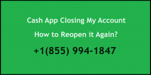 What is the reason that Cash App is closing my account? How do I reopen it?