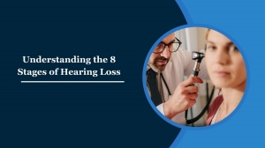Understanding the 8 Stages of Hearing Loss
