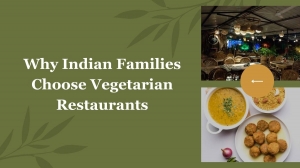 Why Indian Families Choose Vegetarian Restaurants