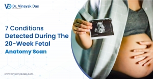 7 Conditions Detected During The 20-Week Fetal Anatomy Scan