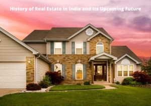 History of Real Estate in India and Its Upcoming Future