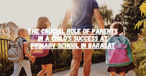The Crucial Role of Parents in a Child's Success at Primary School in Barasat