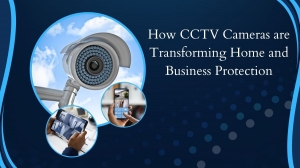 How CCTV Cameras are Transforming Home and Business Protection