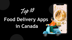 Top 10 Food Delivery Apps in Canada