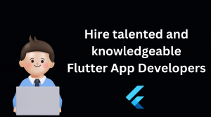 Hire talented and knowledgeable Flutter App Developers