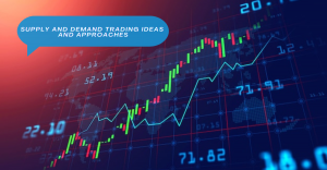 Supply And Demand Trading Ideas and Approaches