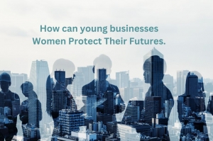 How can young businesses Women Protect Their Futures.