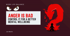 Why Anger is bad & How to Control it For a Better Mental Wellbeing