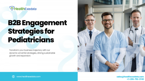 B2B Engagement Strategies for Pediatricians: A Healthcare Marketing Perspective