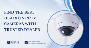 Find the Best Deals on CCTV Cameras with Trusted Dealers