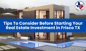 Tips To Consider Before Starting Your Real Estate Investment in Frisco TX