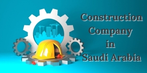 How to Start a Construction Company in Saudi Arabia?