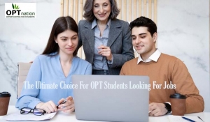 The Ultimate Choice For OPT Students Looking For Jobs