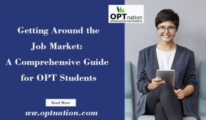 Getting Around the Job Market: A Comprehensive Guide for OPT Students