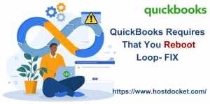How to Resolve QuickBooks Requires That You Reboot Loop?