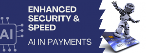 Benefits of AI in Payments for Enhanced Security & Speed