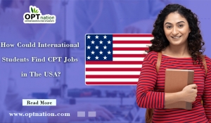 How Could International Students Find CPT Jobs in the USA?
