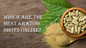 Which are the best kratom shots online?