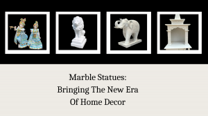 Marble Statues: Bringing The New Era Of Home Decor