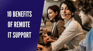 10 Benefits of Remote IT Support