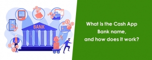 What is the Cash App Bank name, and how does it work?