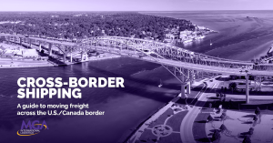 CROSS-BORDER SHIPPING A guide to moving freight across the U.S. / Canada border