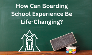 How Can Boarding School Experience Be Life-Changing?