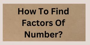 How To Find Factors Of Number?